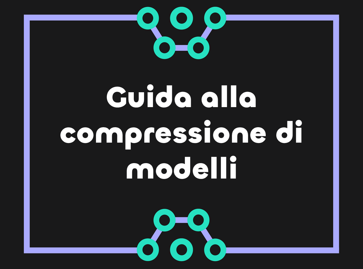 Guida alla compressione di modelli di machine learning