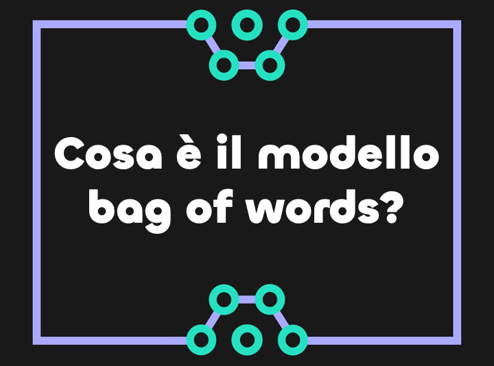 Modello Bag of Words cosa è e come funziona