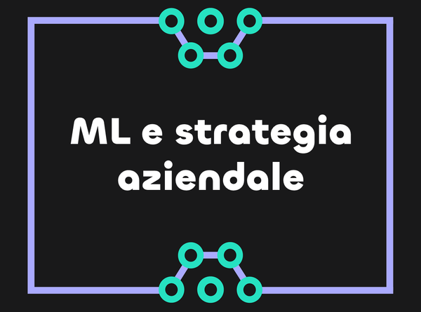 Quando e quando non utilizzare il machine learning nella tua strategia aziendale