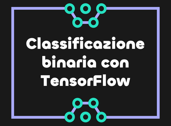 Classificazione binaria di immagini con TensorFlow