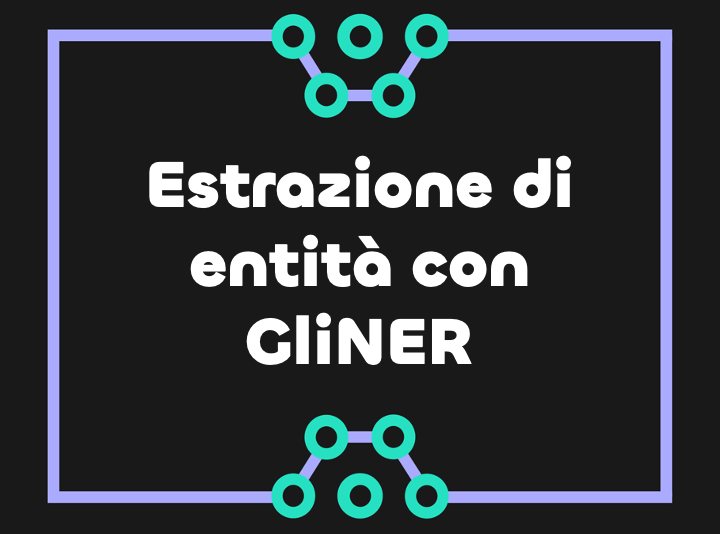 Estrarre qualsiasi entità da testo con GLiNER