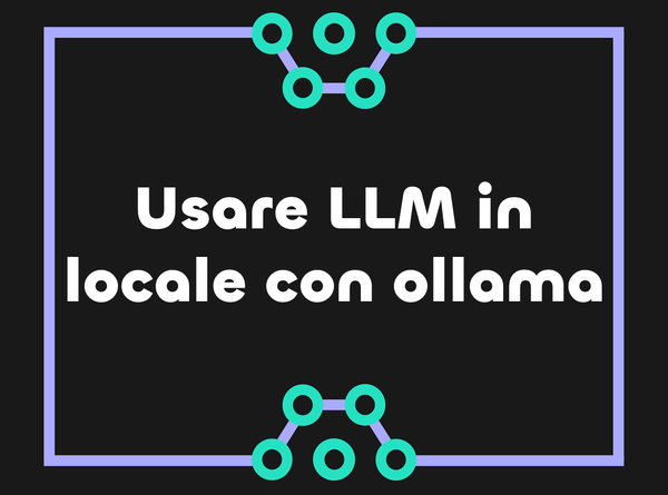 Come usare LLM in locale con ollama e Python